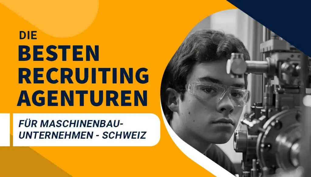 Die besten Recruiting Agenturen für Maschinenbauunternehmen - Schweiz