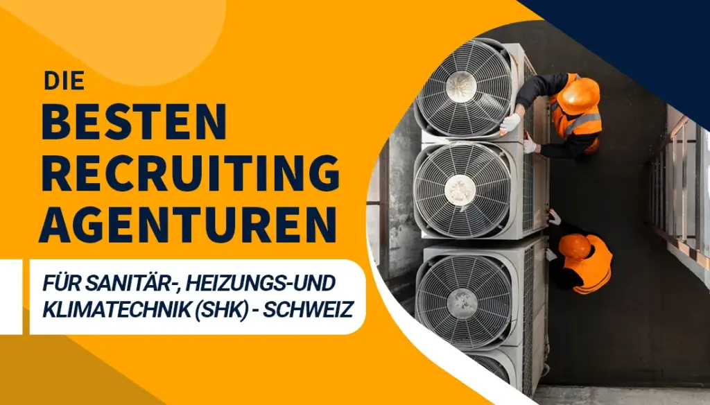 Die besten Recruiting Agenturen für Sanitär-, Heizungs- und Klimatechnik (SHK) - Schweiz