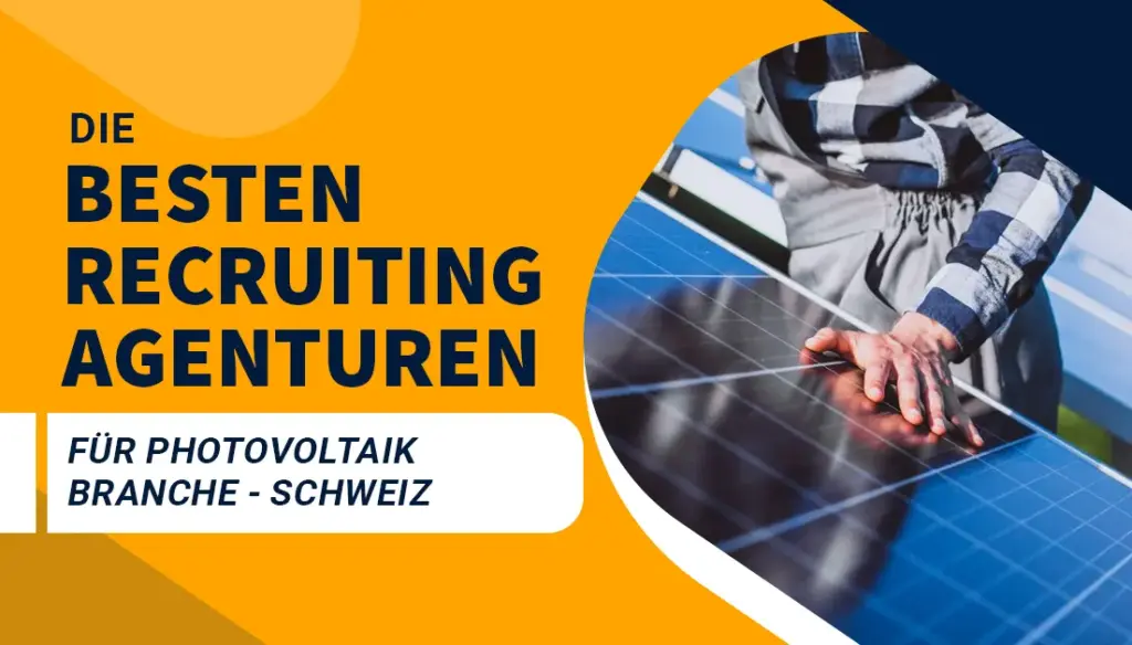 Die besten Recruiting Agenturen für die Photovoltaik Branche - Schweiz