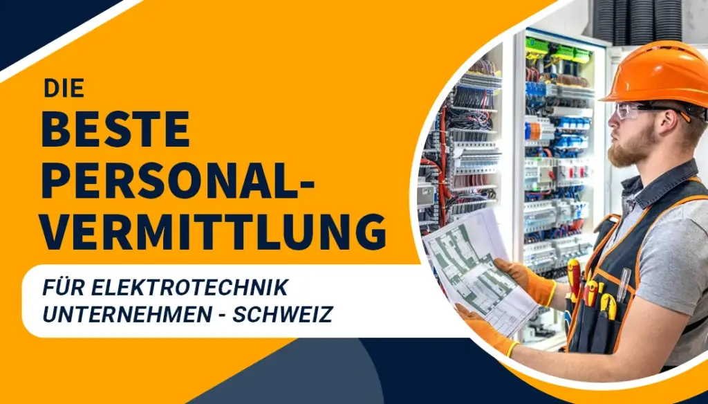 Die beste Personalvermittlung für Elektrotechnik Unternehmen - Schweiz