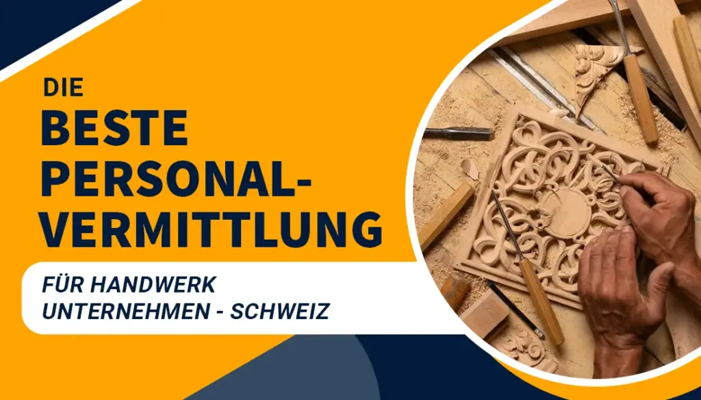 Die beste Personalvermittlung für Handwerk Unternehmen - Schweiz