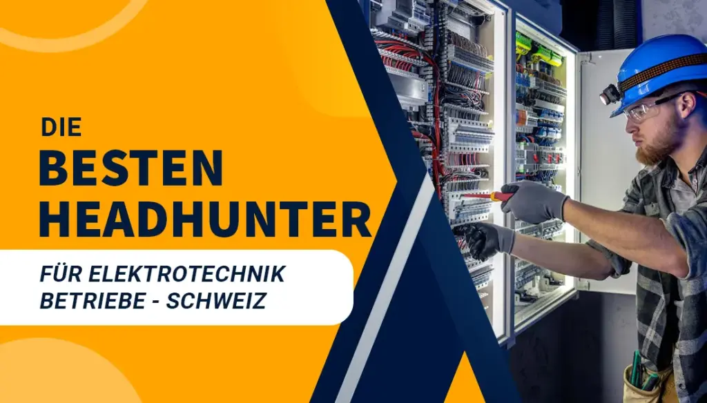 Die besten Headhunter für Elektrotechnik Betriebe - Schweiz
