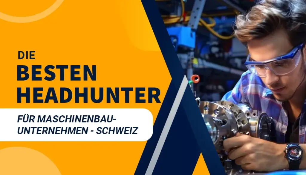 Die besten Headhunter für Maschinenbauunternehmen - Schweiz