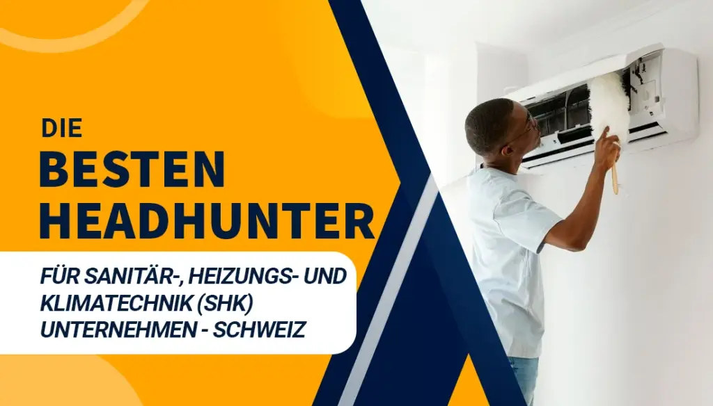 Die besten Headhunter für Sanitär-, Heizungs- und Klimatechnik (SHK) Unternehmen - Schweiz